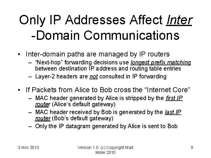 Only IP Addresses Affect Inter -Domain Communications • Inter-domain paths are managed by IP Only IP Addresses Affect Inter -Domain Communications • Inter-domain paths are managed by IP