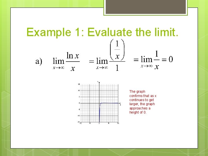 Example 1: Evaluate the limit. The graph confirms that as x continues to get