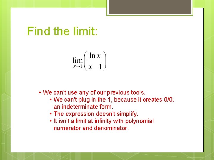 Find the limit: • We can’t use any of our previous tools. • We