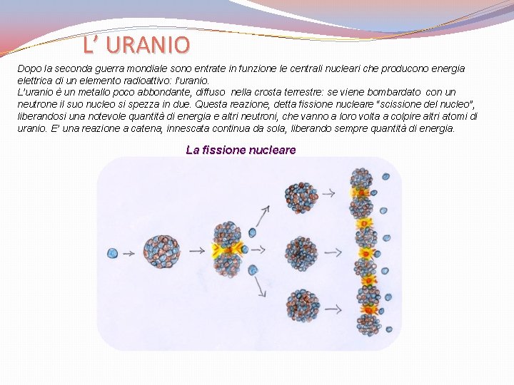 L’ URANIO Dopo la seconda guerra mondiale sono entrate in funzione le centrali nucleari L’ URANIO Dopo la seconda guerra mondiale sono entrate in funzione le centrali nucleari