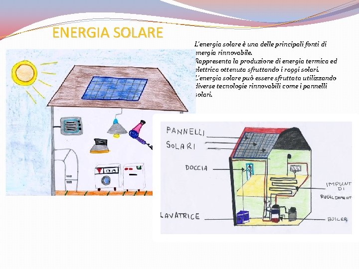 ENERGIA SOLARE L'energia solare è una delle principali fonti di energia rinnovabile. Rappresenta la ENERGIA SOLARE L'energia solare è una delle principali fonti di energia rinnovabile. Rappresenta la