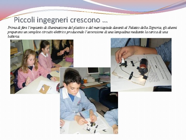 Piccoli ingegneri crescono … Prima di fare l’impianto di illuminazione del plastico e del Piccoli ingegneri crescono … Prima di fare l’impianto di illuminazione del plastico e del