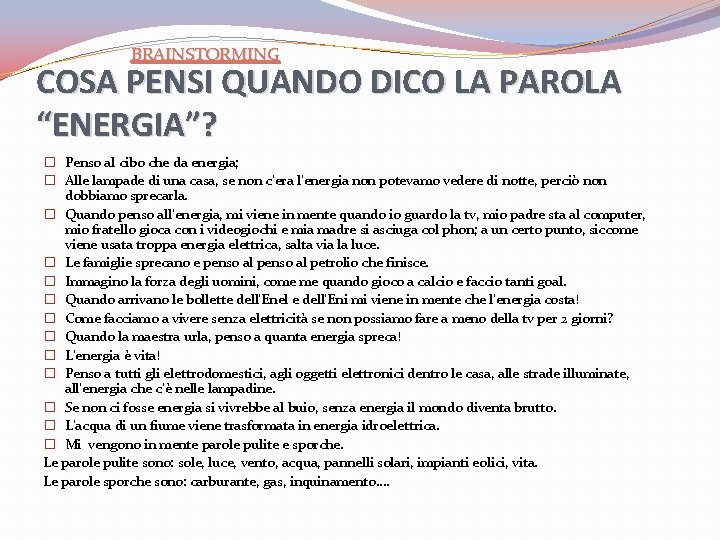 BRAINSTORMING COSA PENSI QUANDO DICO LA PAROLA “ENERGIA”? � Penso al cibo che da BRAINSTORMING COSA PENSI QUANDO DICO LA PAROLA “ENERGIA”? � Penso al cibo che da