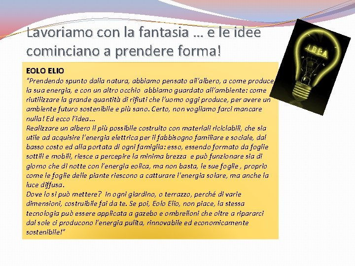 Lavoriamo con la fantasia … e le idee cominciano a prendere forma! EOLO ELIO Lavoriamo con la fantasia … e le idee cominciano a prendere forma! EOLO ELIO