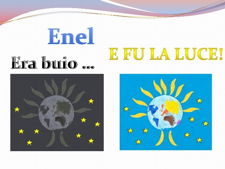 Enel Era buio … Enel Era buio …
