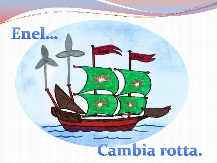 Enel… Cambia rotta. Enel… Cambia rotta.