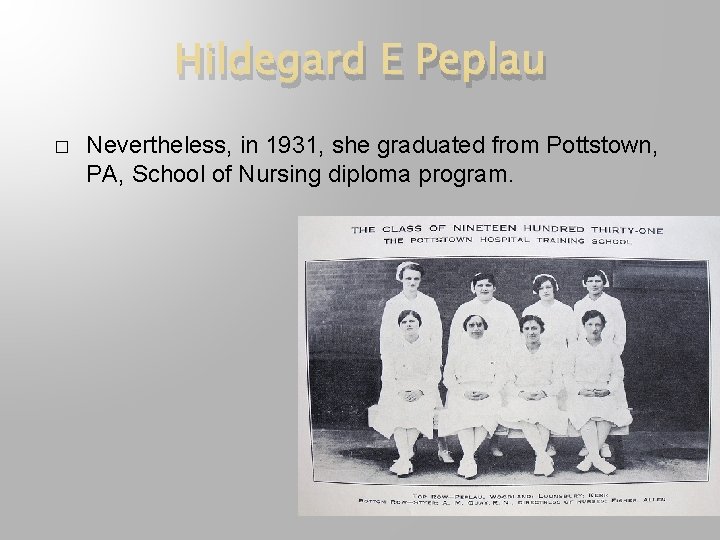 Hildegard E Peplau � Nevertheless, in 1931, she graduated from Pottstown, PA, School of