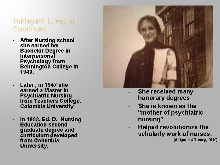 Hildegard E. Peplau Continued • After Nursing school she earned her Bachelor Degree in