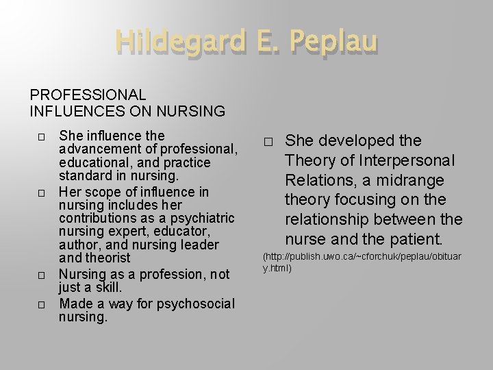Hildegard E. Peplau PROFESSIONAL INFLUENCES ON NURSING � � She influence the advancement of
