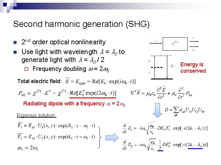 Second harmonic generation (SHG) n n 2 nd order optical nonlinearity Use light with