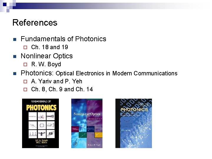 References n Fundamentals of Photonics ¨ n Nonlinear Optics ¨ n Ch. 18 and