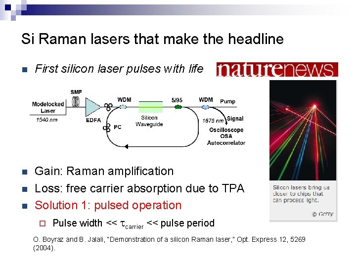 Si Raman lasers that make the headline n First silicon laser pulses with life