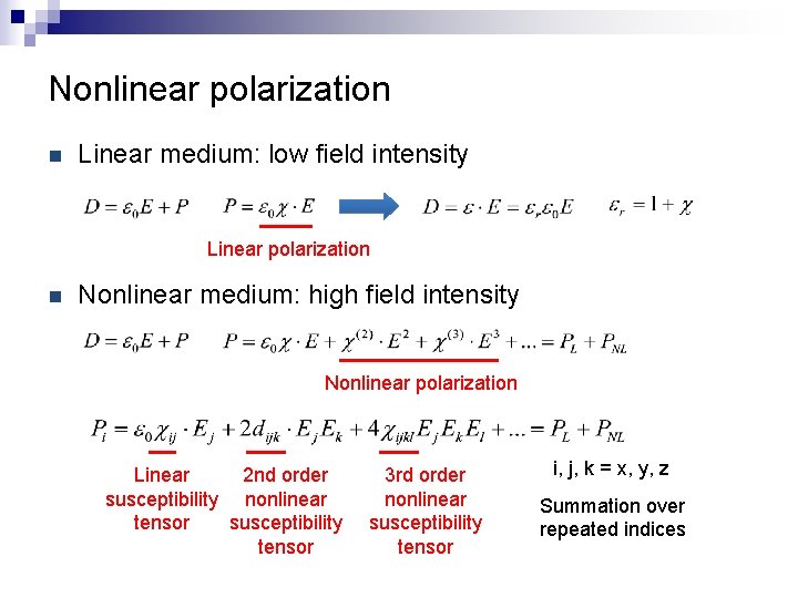Nonlinear polarization n Linear medium: low field intensity Linear polarization n Nonlinear medium: high