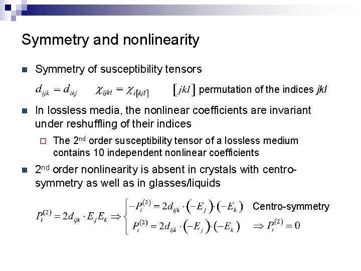 Symmetry and nonlinearity n Symmetry of susceptibility tensors permutation of the indices jkl n