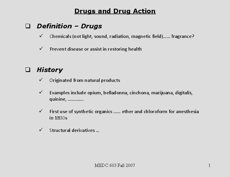 Drugs and Drug Action q Definition – Drugs ü Chemicals (not light, sound, radiation,