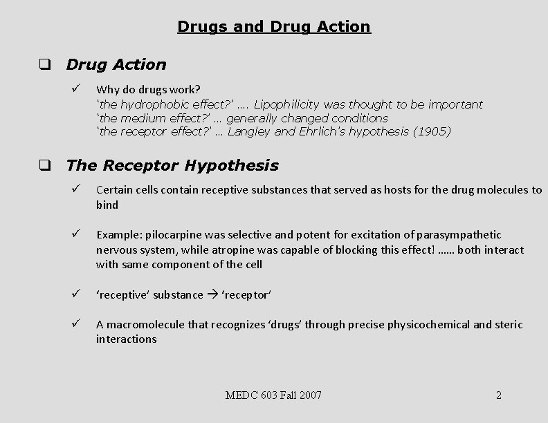 Drugs and Drug Action q Drug Action ü Why do drugs work? ‘the hydrophobic