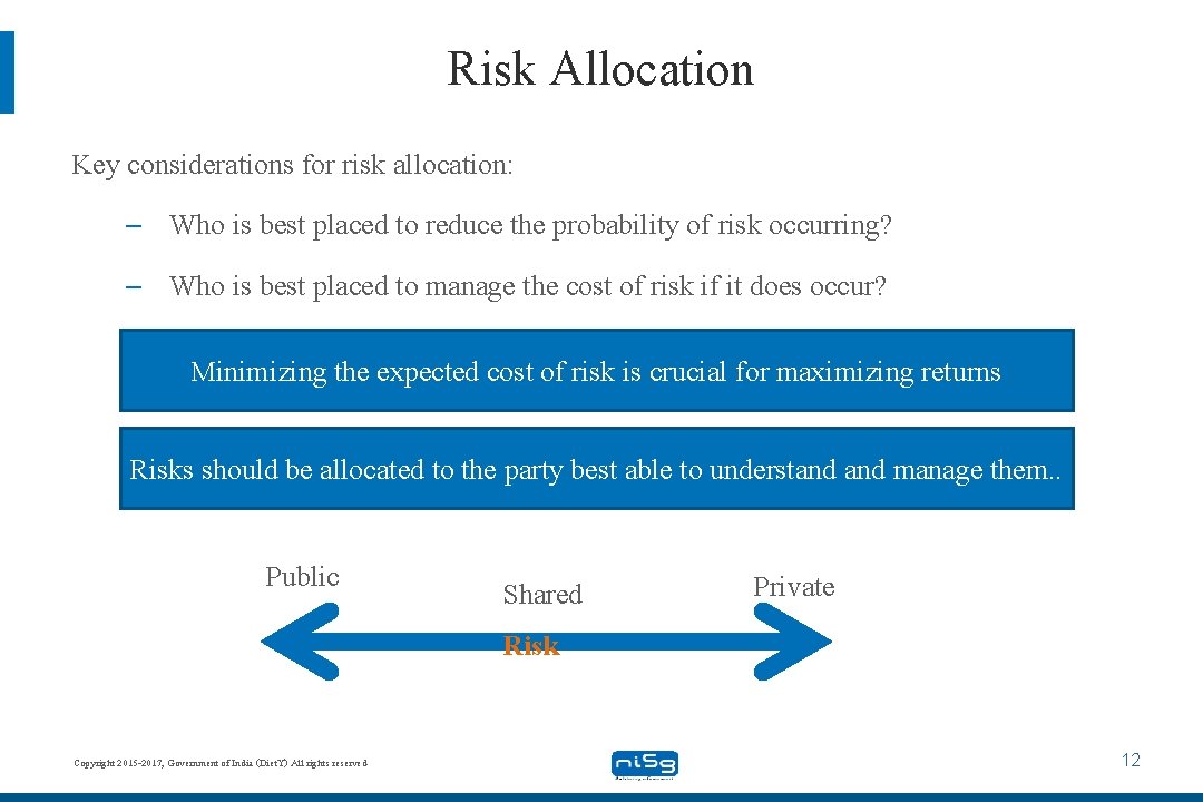 Risk Allocation Key considerations for risk allocation: – Who is best placed to reduce