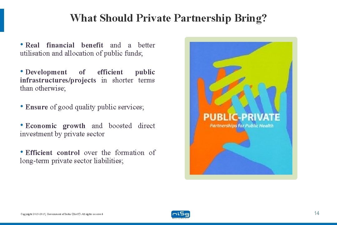 What Should Private Partnership Bring? • Real financial benefit and a better utilisation and