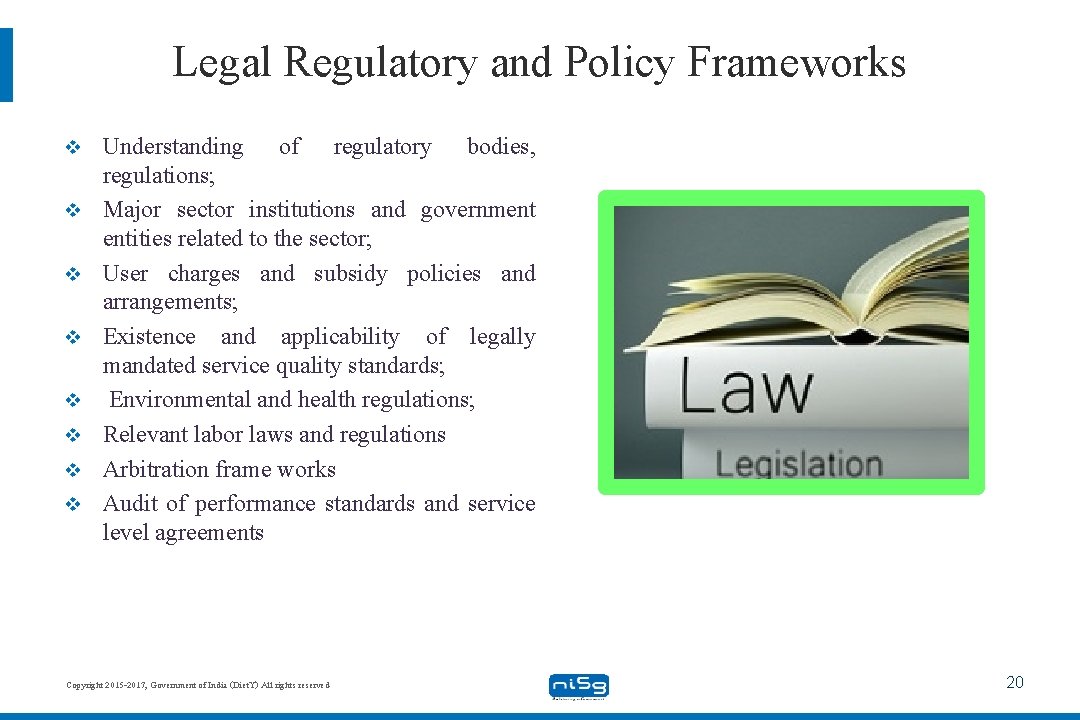 Legal Regulatory and Policy Frameworks v v v v Understanding of regulatory bodies, regulations;