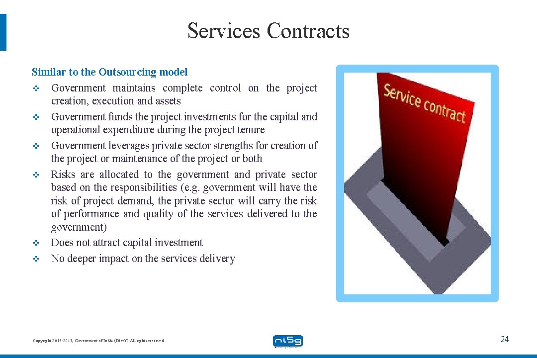 Services Contracts Similar to the Outsourcing model v Government maintains complete control on the