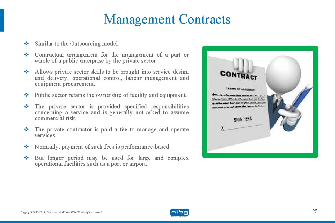 Management Contracts v Similar to the Outsourcing model v Contractual arrangement for the management