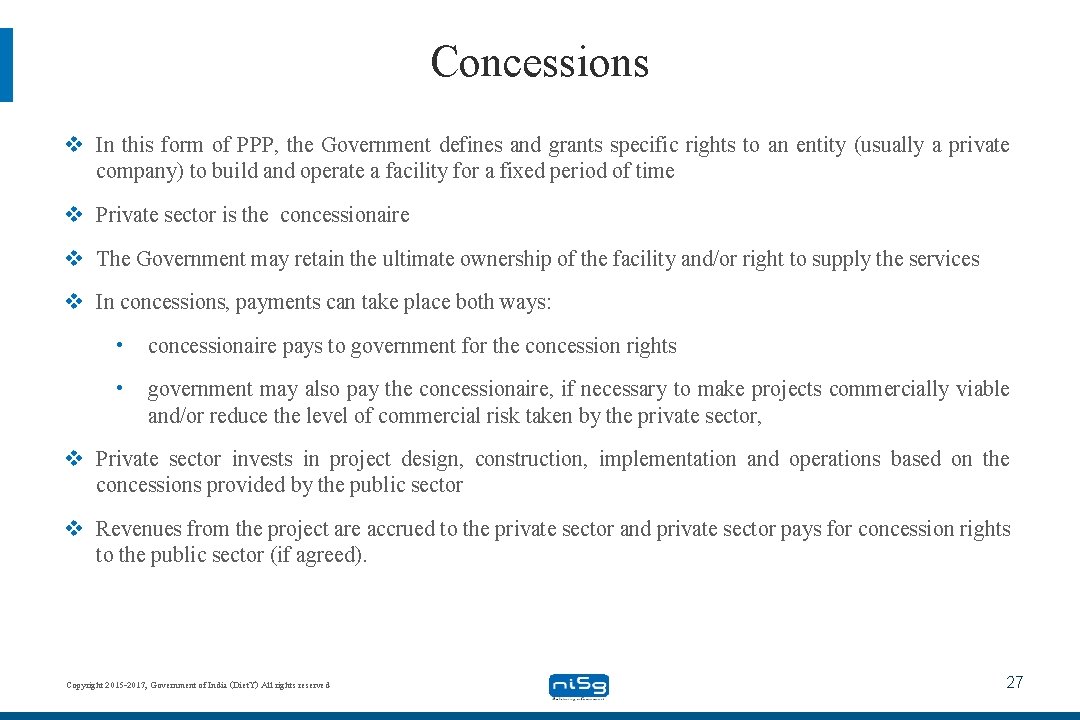 Concessions v In this form of PPP, the Government defines and grants specific rights