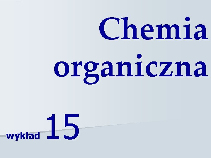 Chemia organiczna wykład 15 