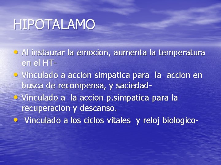 HIPOTALAMO • Al instaurar la emocion, aumenta la temperatura • • • en el HIPOTALAMO • Al instaurar la emocion, aumenta la temperatura • • • en el