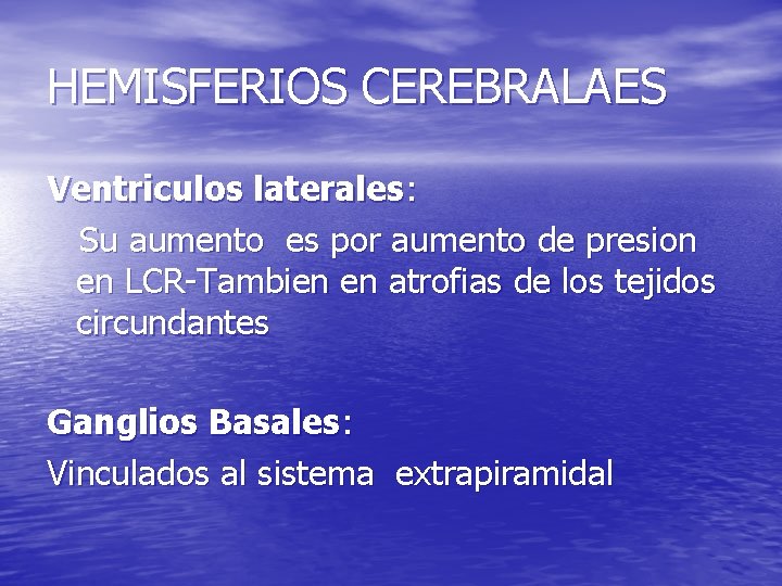 HEMISFERIOS CEREBRALAES Ventriculos laterales: Su aumento es por aumento de presion en LCR-Tambien en HEMISFERIOS CEREBRALAES Ventriculos laterales: Su aumento es por aumento de presion en LCR-Tambien en