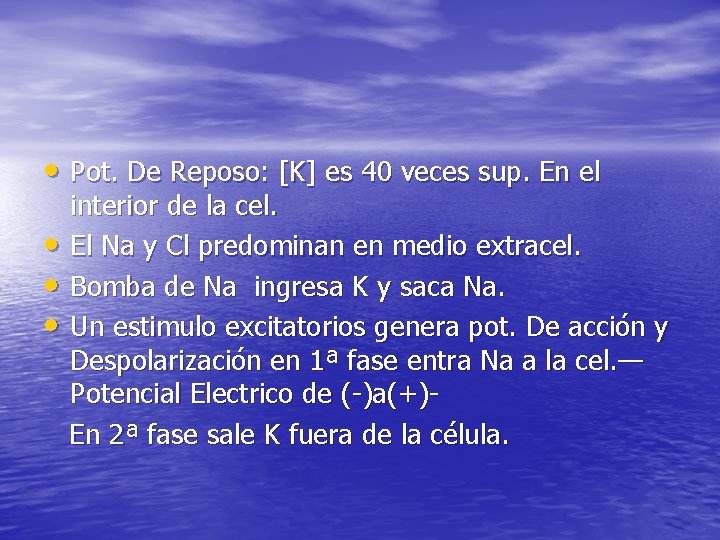  • Pot. De Reposo: [K] es 40 veces sup. En el • •