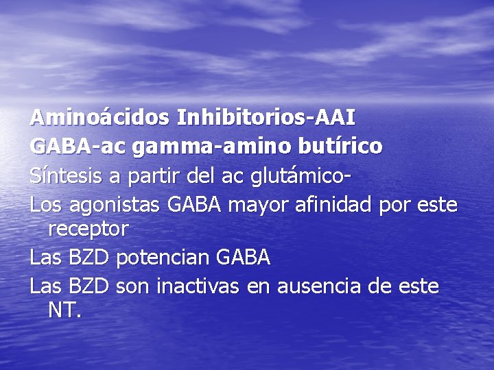 Aminoácidos Inhibitorios-AAI GABA-ac gamma-amino butírico Síntesis a partir del ac glutámico. Los agonistas GABA Aminoácidos Inhibitorios-AAI GABA-ac gamma-amino butírico Síntesis a partir del ac glutámico. Los agonistas GABA