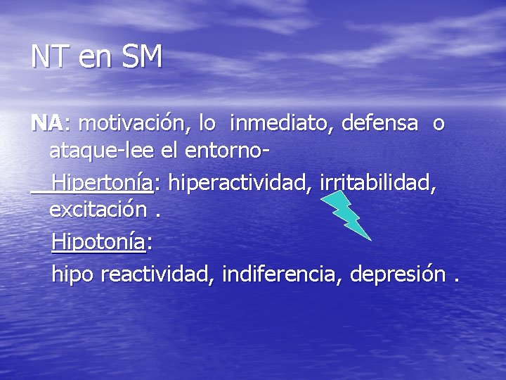 NT en SM NA: motivación, lo inmediato, defensa o ataque-lee el entorno. Hipertonía: hiperactividad, NT en SM NA: motivación, lo inmediato, defensa o ataque-lee el entorno. Hipertonía: hiperactividad,