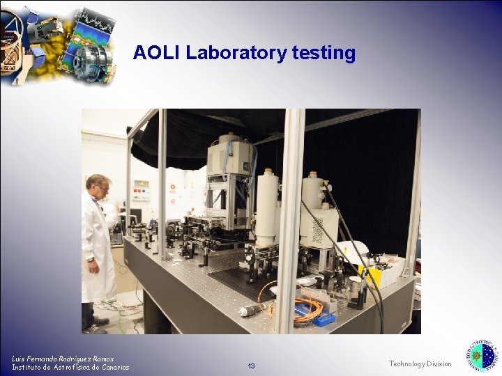 AOLI Laboratory testing Luis Fernando Rodríguez Ramos Instituto de Astrofísica de Canarias 13 Technology