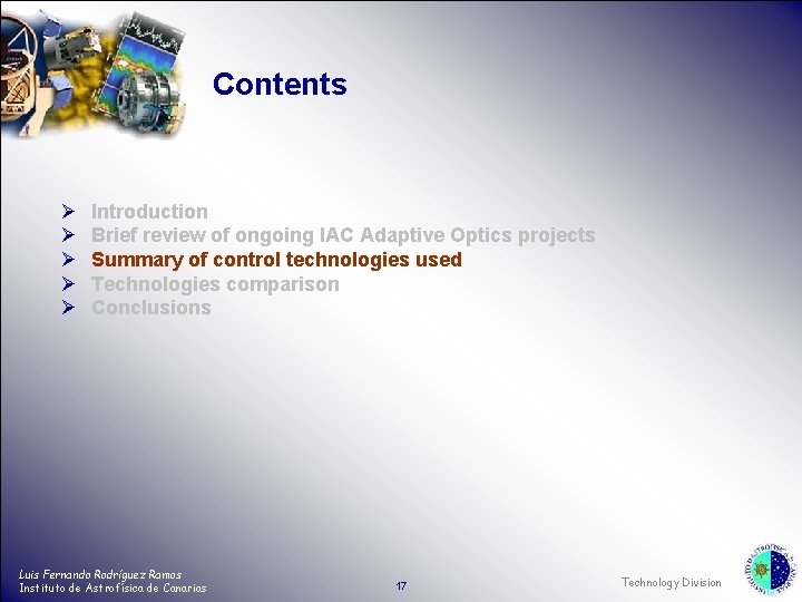 Contents Ø Ø Ø Introduction Brief review of ongoing IAC Adaptive Optics projects Summary