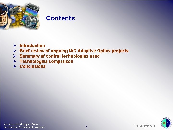 Contents Ø Ø Ø Introduction Brief review of ongoing IAC Adaptive Optics projects Summary