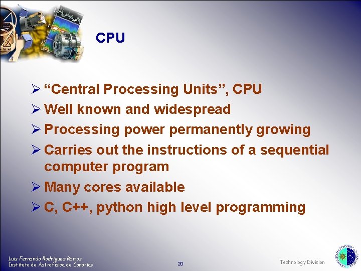 CPU Ø “Central Processing Units”, CPU Ø Well known and widespread Ø Processing power