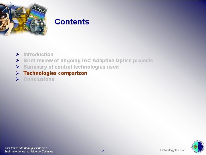 Contents Ø Ø Ø Introduction Brief review of ongoing IAC Adaptive Optics projects Summary