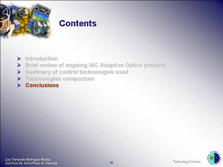 Contents Ø Ø Ø Introduction Brief review of ongoing IAC Adaptive Optics projects Summary