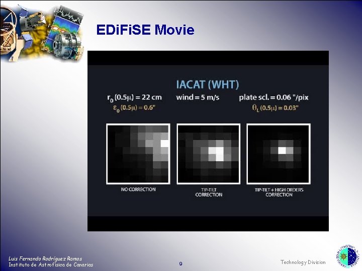 EDi. Fi. SE Movie Luis Fernando Rodríguez Ramos Instituto de Astrofísica de Canarias 9