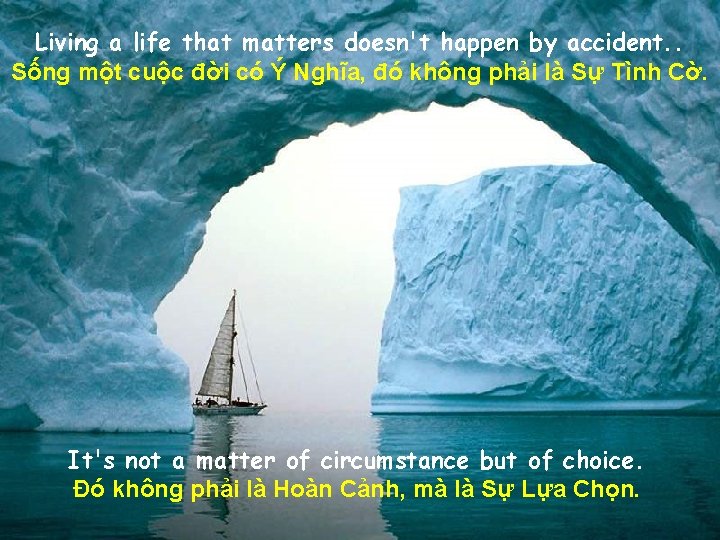 Living a life that matters doesn't happen by accident. . Sống một cuộc đời