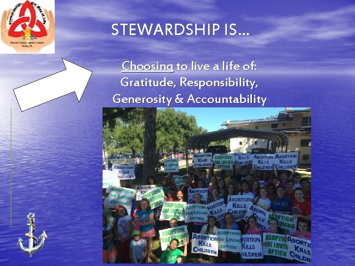 STEWARDSHIP IS… Choosing to live a life of: Gratitude, Responsibility, Generosity & Accountability 