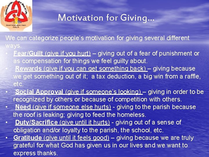 Motivation for Giving… We can categorize people’s motivation for giving several different ways. •
