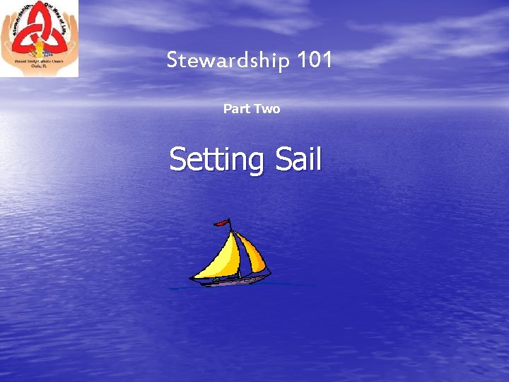 Stewardship 101 Part Two Setting Sail 