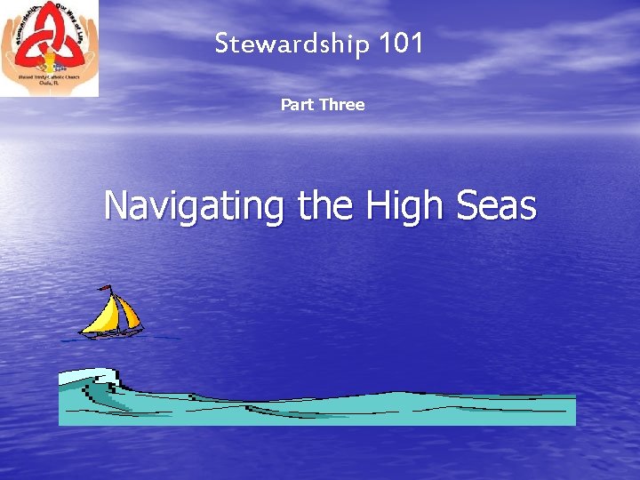 Stewardship 101 Part Three Navigating the High Seas Stewardship 101 Part Three Navigating the High Seas