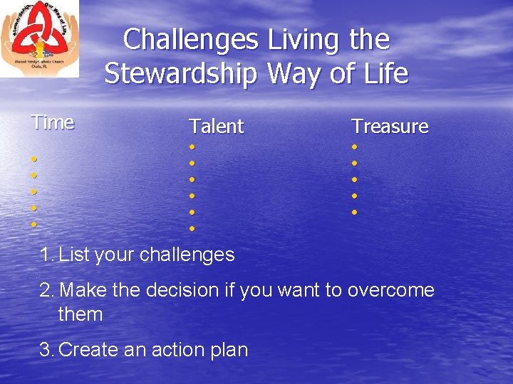 Challenges Living the Stewardship Way of Life Time • • • Talent • •