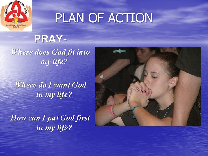 PLAN OF ACTION PRAYWhere does God fit into my life? Where do I want