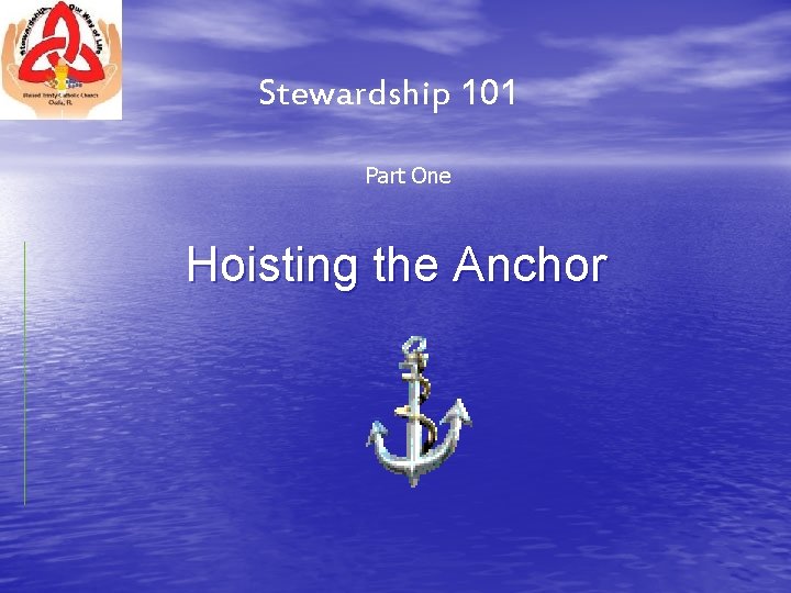Stewardship 101 Part One Hoisting the Anchor 