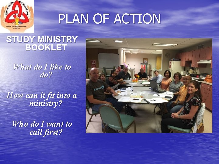 PLAN OF ACTION STUDY MINISTRY BOOKLET What do I like to do? How can PLAN OF ACTION STUDY MINISTRY BOOKLET What do I like to do? How can