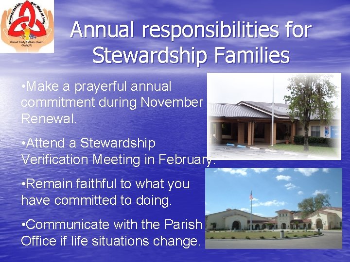 Annual responsibilities for Stewardship Families • Make a prayerful annual commitment during November Renewal. Annual responsibilities for Stewardship Families • Make a prayerful annual commitment during November Renewal.