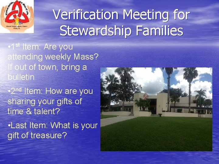 Verification Meeting for Stewardship Families • 1 st Item: Are you attending weekly Mass? Verification Meeting for Stewardship Families • 1 st Item: Are you attending weekly Mass?